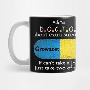 Ask Your Doctor About Extra Strength Growacet Doctor Meme Mug